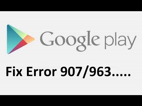 google play store error 907/963!! Fix - Howtosolveit