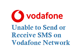 Unable to Send or Receive SMS on Vodafone